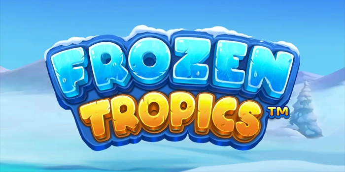 Strategi Aman Bermain Slot Frozen Tropics Dengan Modal Tipis