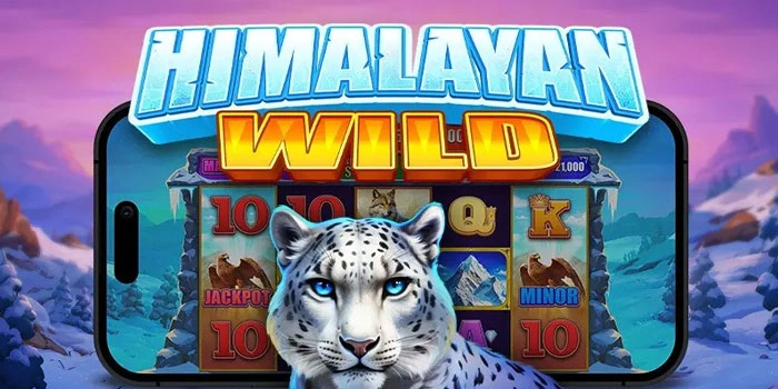 Bocoran Raih Cuan Besar Slot Himalayan Wild Dengan Mudah
